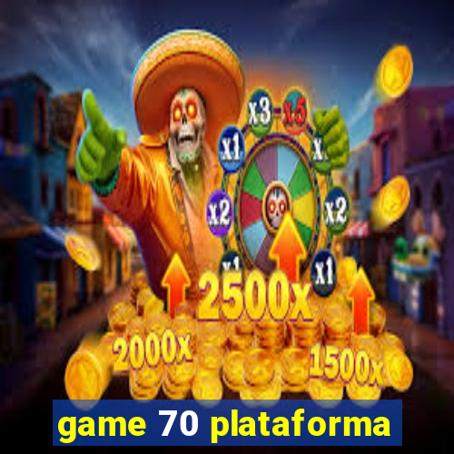 game 70 plataforma